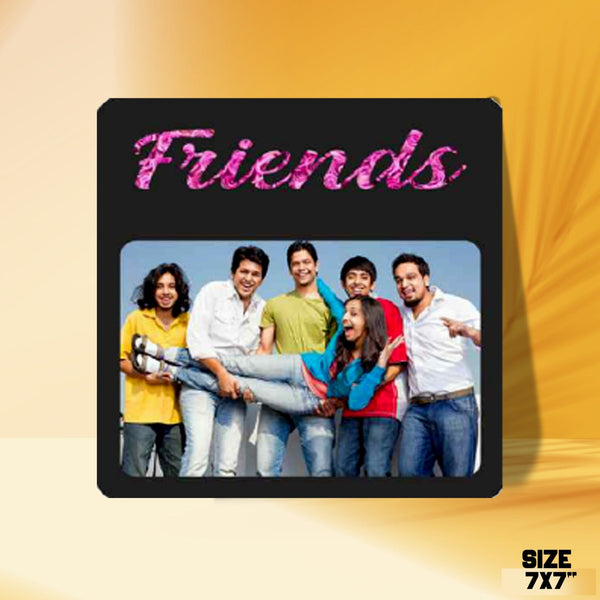 Custom " Friends " table top Wooden Frame (Size 7*7 Inch) - HEARTSLY